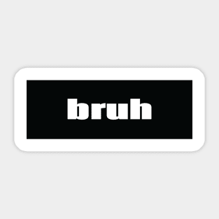 Bruh Brother Friend Bro Words Millennial Use Sticker